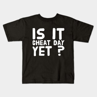 Is it cheat day yet ? Kids T-Shirt